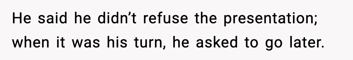Dad Refuses To Punish Son For Refusing To Do His Presentation, Now His Ex Is Mad He said he didn’t refuse the presentation; when it was his turn, he asked to go later.