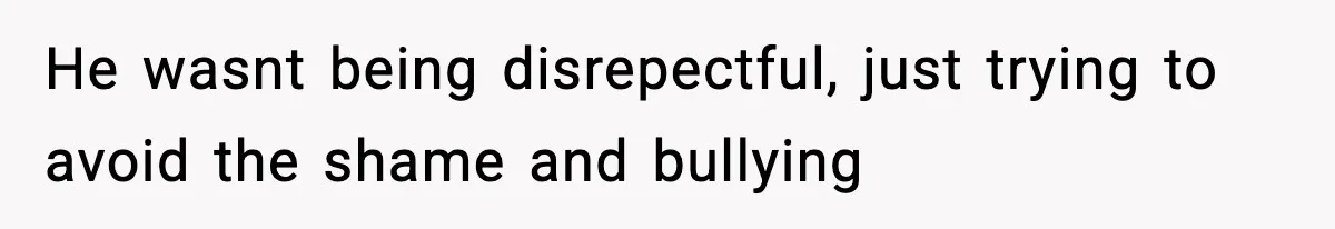 Dad Refuses To Punish Son For Refusing To Do His Presentation, Now His Ex Is Mad He wasnt being disrepectful, just trying to avoid the shame and bullying