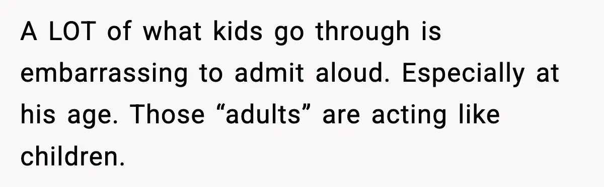 Dad Refuses To Punish Son For Refusing To Do His Presentation, Now His Ex Is Mad A LOT of what kids go through is embarrassing to admit aloud. Especially at his age. Those “adults” are acting like children.