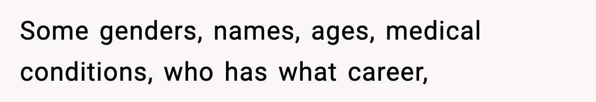 Some genders, names, ages, medical conditions, who has what career,