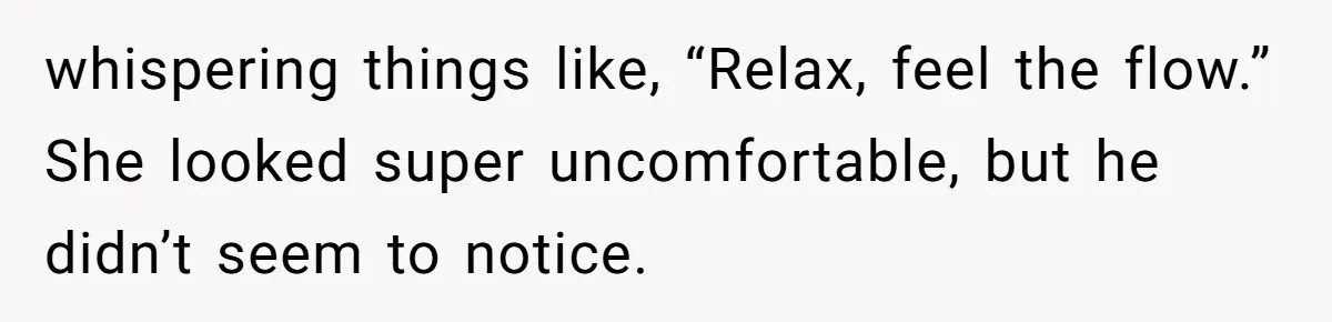 Mom Pulls Daughter Out Of Yoga Class After Instructor Gets Inappropriate whispering things like, “Relax, feel the flow.” She looked super uncomfortable, but he didn’t seem to notice.