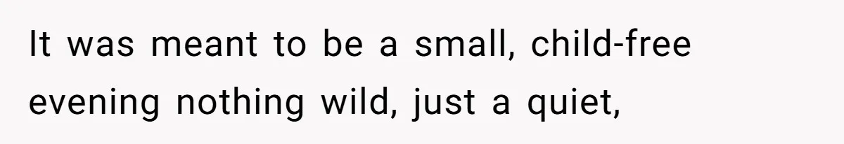 Woman Asks Friend To Leave Birthday Dinner After She Shows Up With Child It was meant to be a small, child-free evening nothing wild, just a quiet,