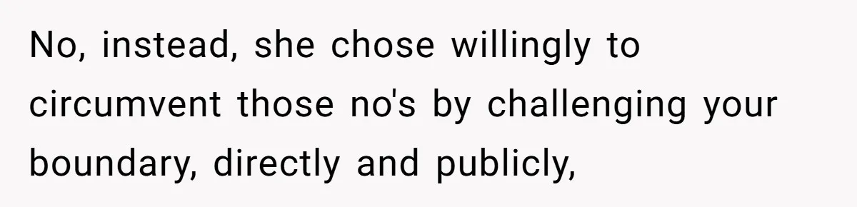 Woman Asks Friend To Leave Birthday Dinner After She Shows Up With Child No, instead, she chose willingly to circumvent those no's by challenging your boundary, directly and publicly,