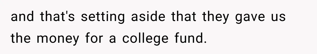 Dad Spends Daughter’s College Fund To Buy His Childhood Truck, Wife And Family Are Furious and that's setting aside that they gave us the money for a college fund.