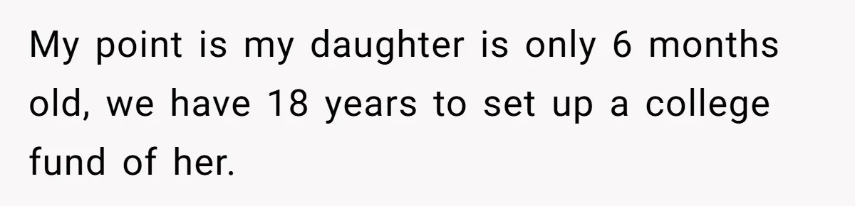 Dad Spends Daughter’s College Fund To Buy His Childhood Truck, Wife And Family Are Furious My point is my daughter is only 6 months old, we have 18 years to set up a college fund of her.