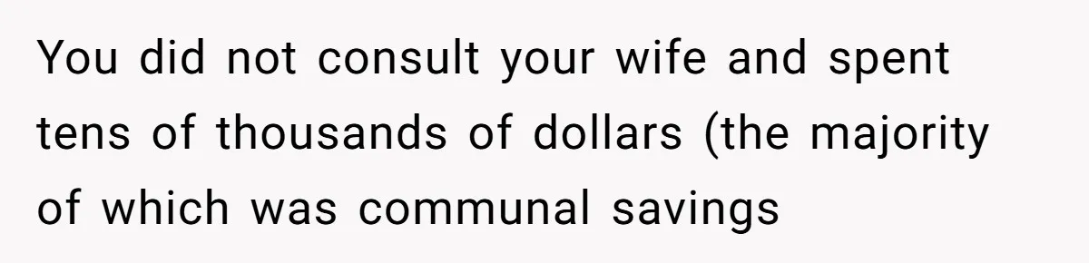 Dad Spends Daughter’s College Fund To Buy His Childhood Truck, Wife And Family Are Furious You did not consult your wife and spent tens of thousands of dollars (the majority of which was communal savings