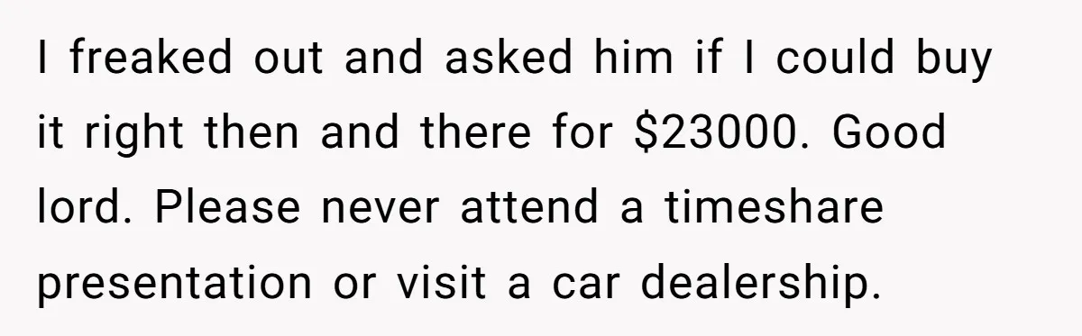 Dad Spends Daughter’s College Fund To Buy His Childhood Truck, Wife And Family Are Furious I freaked out and asked him if I could buy it right then and there for $23000. Good lord. Please never attend a timeshare presentation or visit a car dealership.
