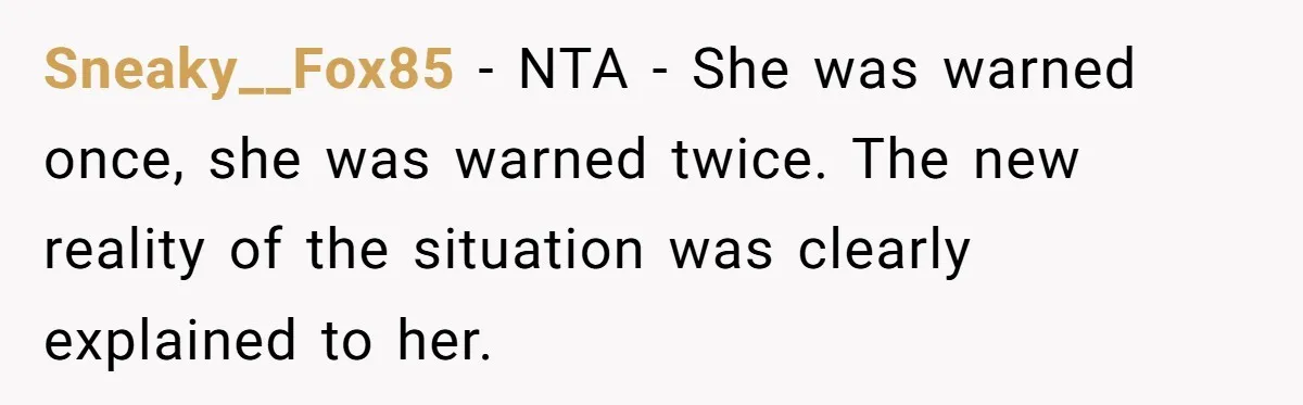 Sneaky__Fox85 − NTA - She was warned once, she was warned twice. The new reality of the situation was clearly explained to her.