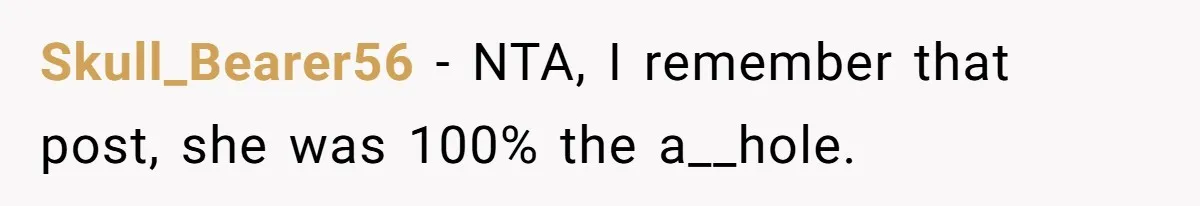Skull_Bearer56 − NTA, I remember that post, she was 100% the a__hole.