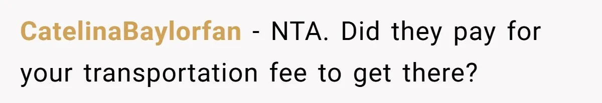 CatelinaBaylorfan − NTA. Did they pay for your transportation fee to get there?