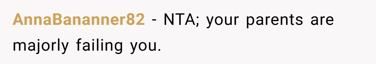 Teen Tells Parents Sister Isn’t His World, Family Drama Explodes AnnaBananner82 − NTA; your parents are majorly failing you.