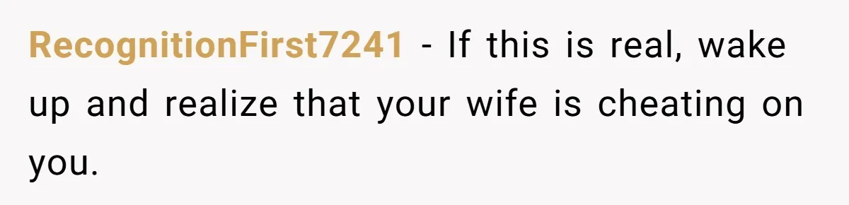 Man Trusts Wife Until She Spends The Night With Her Ex And Calls It No Big Deal RecognitionFirst7241 − If this is real, wake up and realize that your wife is cheating on you.