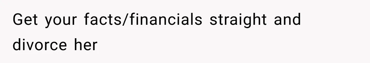 Man Trusts Wife Until She Spends The Night With Her Ex And Calls It No Big Deal Get your facts/financials straight and divorce her