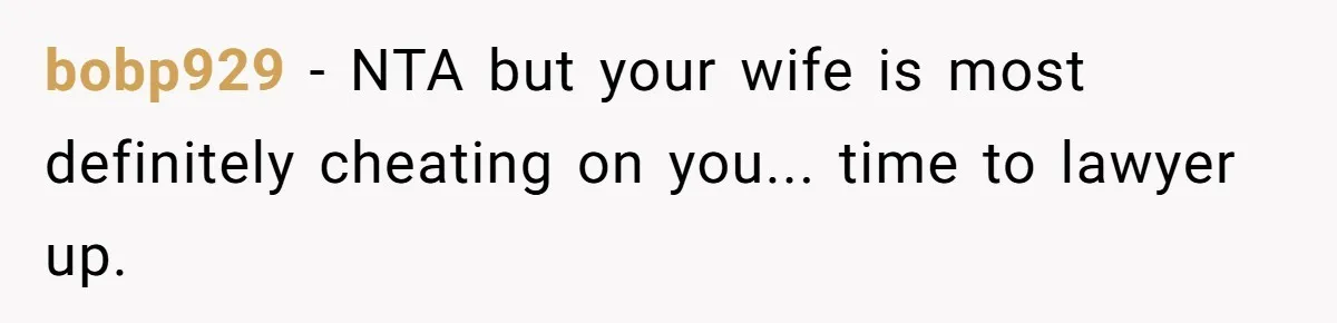 Man Trusts Wife Until She Spends The Night With Her Ex And Calls It No Big Deal bobp929 − NTA but your wife is most definitely cheating on you... time to lawyer up.