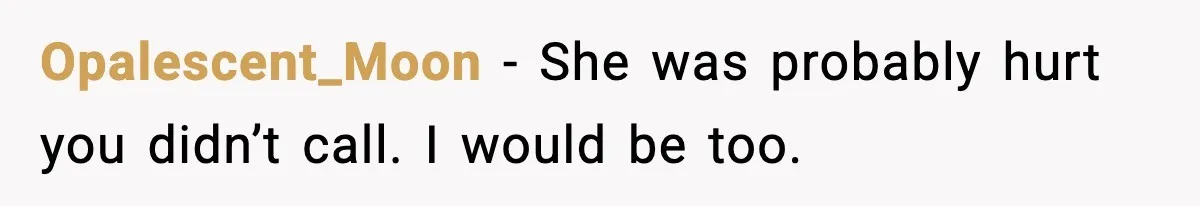 Man Tries To Win Argument By Ignoring Wife, Immediately Regrets It Opalescent_Moon - She was probably hurt you didn’t call. I would be too.
