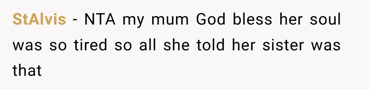 StAlvis − NTA my mum God bless her soul was so tired so all she told her sister was that