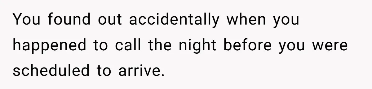 Daughter Skips Christmas After Parents Ditch Her for Caribbean Trip Without Telling Her You found out accidentally when you happened to call the night before you were scheduled to arrive.