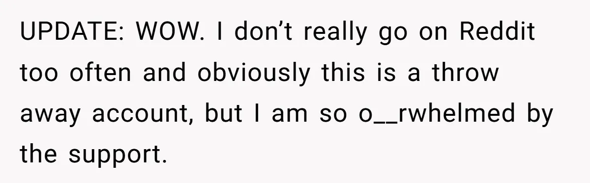 A Daughter’s Breaking Point: When a Mom Blames a Sweatshirt for Workplace Harassment UPDATE: WOW. I don’t really go on Reddit too often and obviously this is a throw away account, but I am so o__rwhelmed by the support.