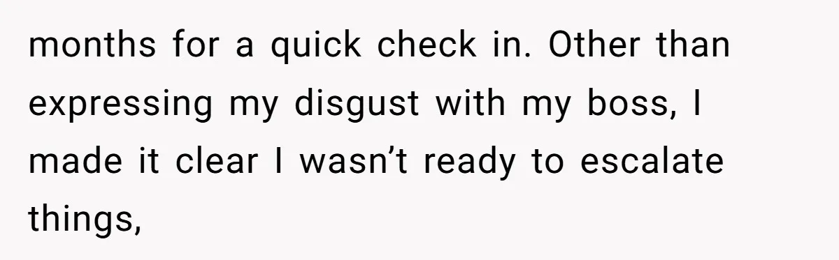 A Daughter’s Breaking Point: When a Mom Blames a Sweatshirt for Workplace Harassment months for a quick check in. Other than expressing my disgust with my boss, I made it clear I wasn’t ready to escalate things,