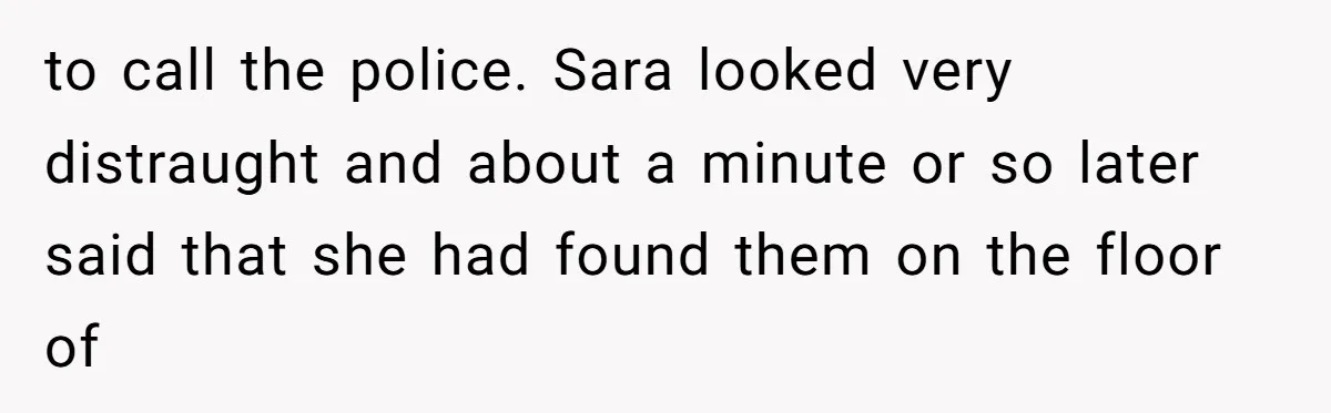 My Roommates Think I Am in the Wrong for Trying to Report My Stolen Passport to call the police. Sara looked very distraught and about a minute or so later said that she had found them on the floor of