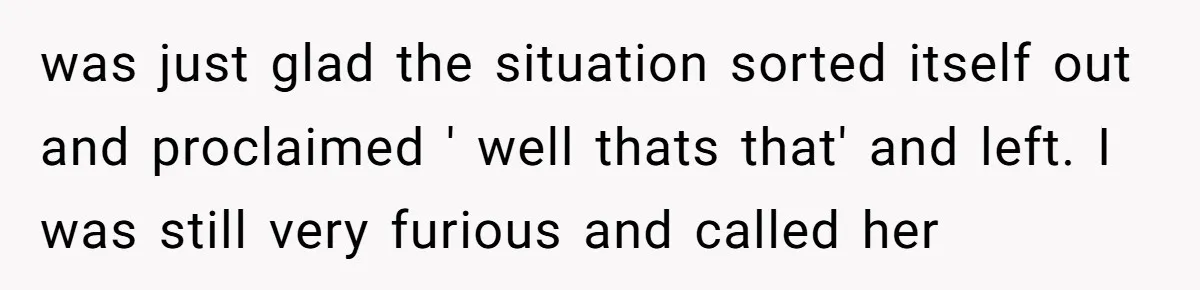My Roommates Think I Am in the Wrong for Trying to Report My Stolen Passport was just glad the situation sorted itself out and proclaimed ' well thats that' and left. I was still very furious and called her