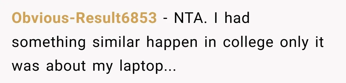 My Roommates Think I Am in the Wrong for Trying to Report My Stolen Passport Obvious-Result6853 − NTA. I had something similar happen in college only it was about my laptop...