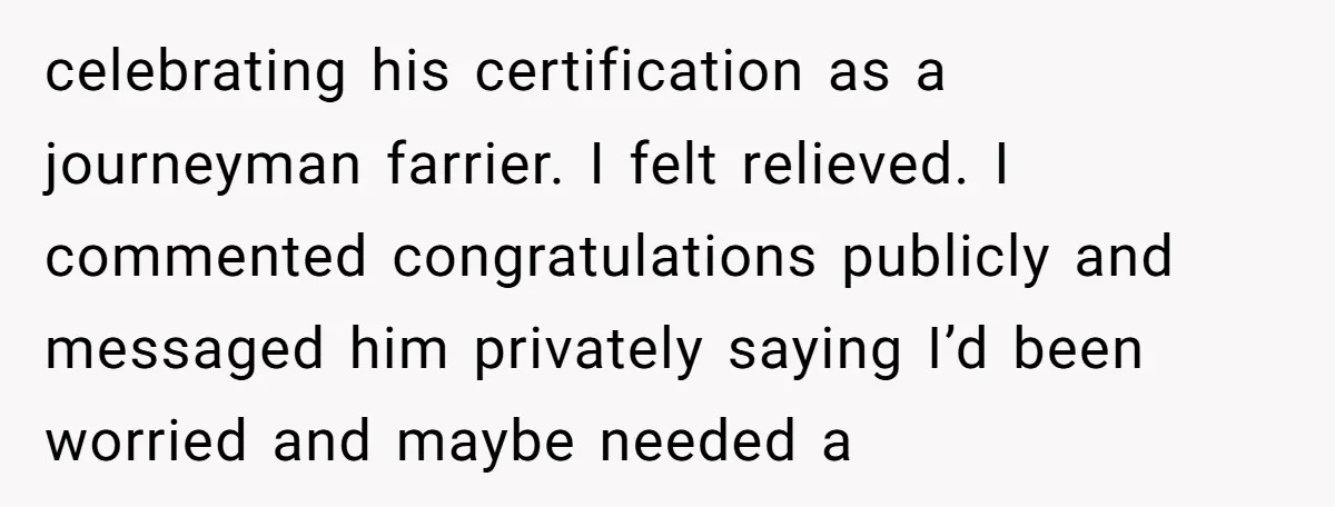 Ghosting, Blocking, and Unhinged Texts: A Farrier’s Exit Left This Horse Owner Completely Confused celebrating his certification as a journeyman farrier. I felt relieved. I commented congratulations publicly and messaged him privately saying I’d been worried and maybe needed a