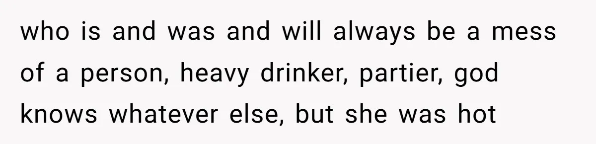 The Annual Trip That Started a War: Why This Aunt Stands Her Ground who is and was and will always be a mess of a person, heavy drinker, partier, god knows whatever else, but she was hot