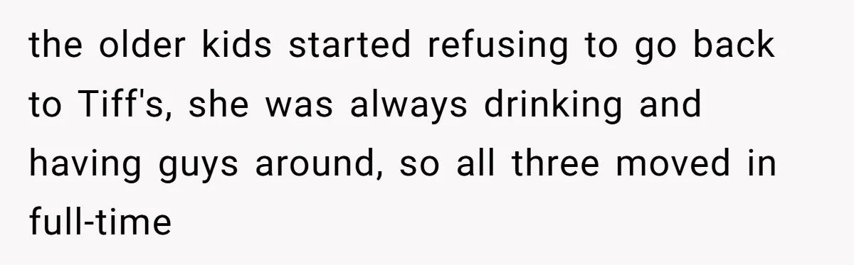 The Annual Trip That Started a War: Why This Aunt Stands Her Ground the older kids started refusing to go back to Tiff's, she was always drinking and having guys around, so all three moved in full-time
