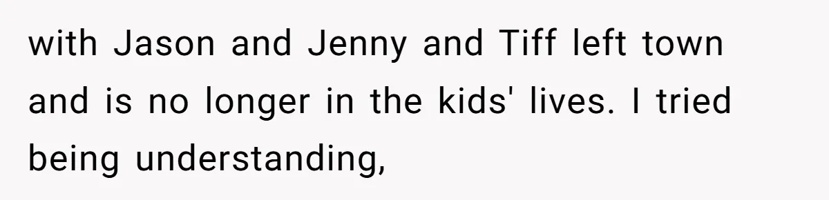 The Annual Trip That Started a War: Why This Aunt Stands Her Ground with Jason and Jenny and Tiff left town and is no longer in the kids' lives. I tried being understanding,