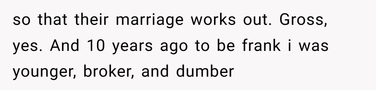 The Annual Trip That Started a War: Why This Aunt Stands Her Ground so that their marriage works out. Gross, yes. And 10 years ago to be frank i was younger, broker, and dumber
