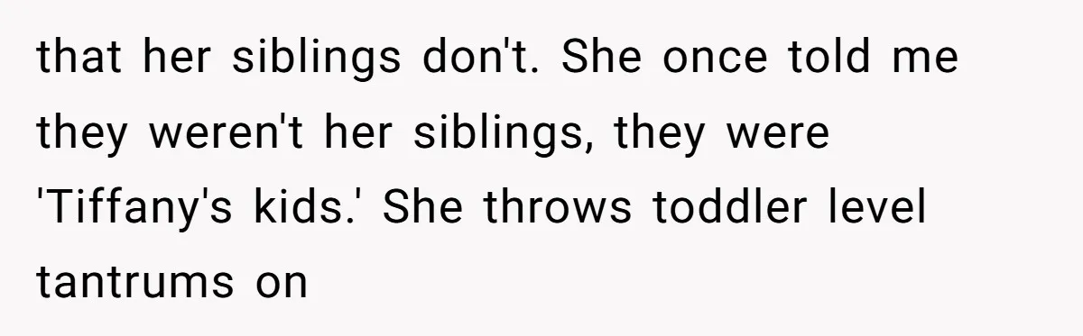 The Annual Trip That Started a War: Why This Aunt Stands Her Ground that her siblings don't. She once told me they weren't her siblings, they were 'Tiffany's kids.' She throws toddler level tantrums on