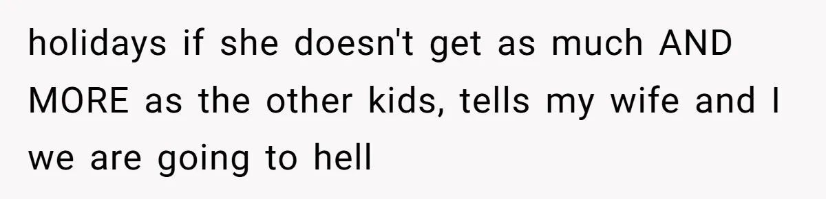 The Annual Trip That Started a War: Why This Aunt Stands Her Ground holidays if she doesn't get as much AND MORE as the other kids, tells my wife and I we are going to hell
