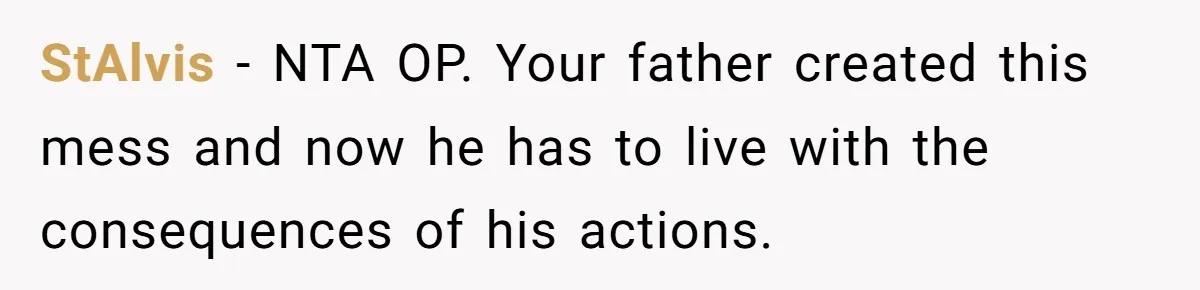 StAlvis − NTA OP. Your father created this mess and now he has to live with the consequences of his actions.