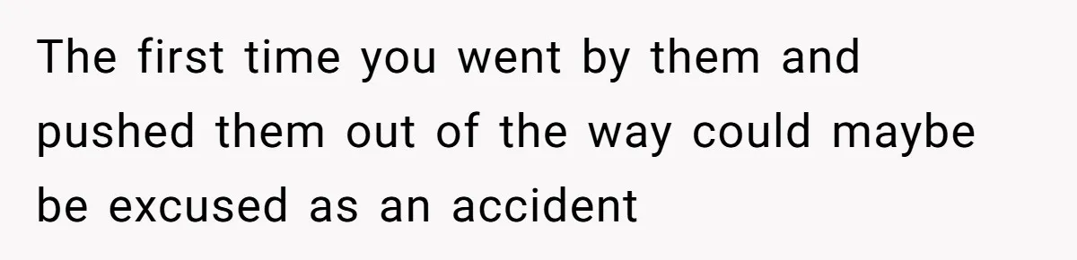 She Calls Out Pool Blockers By Splashing Them, Now They’re Crying About Ruined Hair The first time you went by them and pushed them out of the way could maybe be excused as an accident