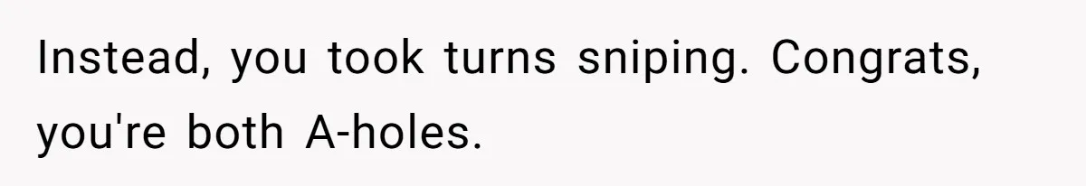 She Calls Out Pool Blockers By Splashing Them, Now They’re Crying About Ruined Hair Instead, you took turns sniping. Congrats, you're both A-holes.