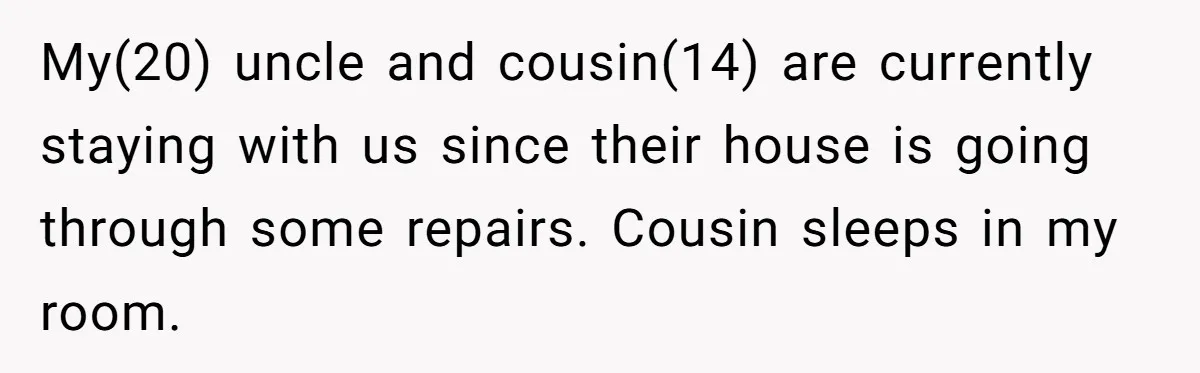 Woman Gets Yelled At For Letting Her 14-Year-Old Cousin Read A ‘Too Inappropriate’ Book My(20) uncle and cousin(14) are currently staying with us since their house is going through some repairs. Cousin sleeps in my room.