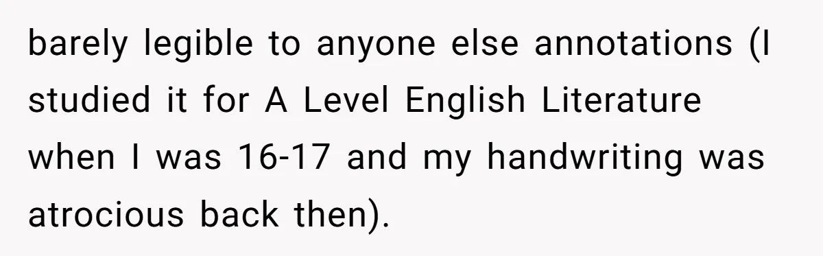 Woman Gets Yelled At For Letting Her 14-Year-Old Cousin Read A ‘Too Inappropriate’ Book barely legible to anyone else annotations (I studied it for A Level English Literature when I was 16-17 and my handwriting was atrocious back then).