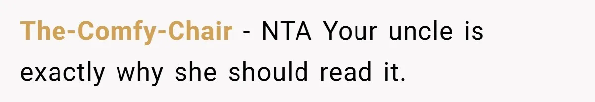 Woman Gets Yelled At For Letting Her 14-Year-Old Cousin Read A ‘Too Inappropriate’ Book The-Comfy-Chair − NTA Your uncle is exactly why she should read it.