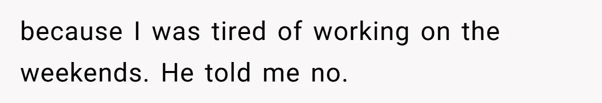 Coworker Guilt-Trips Woman To Swap Vacation Spots For Her Kids, Is She In The Wrong For Saying No? because I was tired of working on the weekends. He told me no.