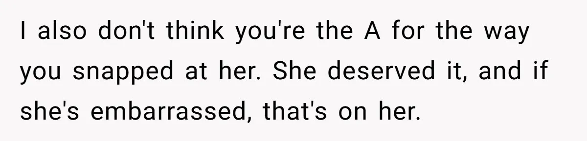 Coworker Guilt-Trips Woman To Swap Vacation Spots For Her Kids, Is She In The Wrong For Saying No? I also don't think you're the A for the way you snapped at her. She deserved it, and if she's embarrassed, that's on her.
