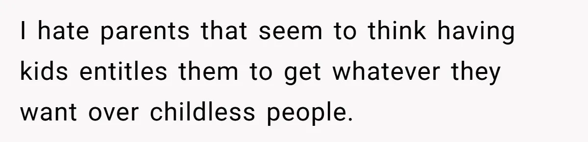 Coworker Guilt-Trips Woman To Swap Vacation Spots For Her Kids, Is She In The Wrong For Saying No? I hate parents that seem to think having kids entitles them to get whatever they want over childless people.