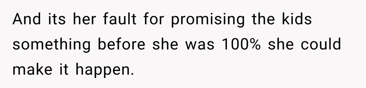 Coworker Guilt-Trips Woman To Swap Vacation Spots For Her Kids, Is She In The Wrong For Saying No? And its her fault for promising the kids something before she was 100% she could make it happen.