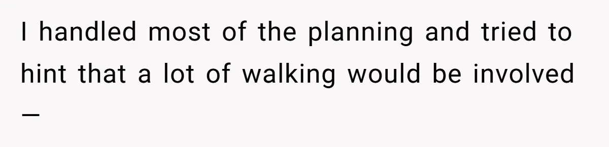 Man Faces Backlash For Not Adjusting China Trip To Fit His Brother-In-Law’s Fitness Limitations I handled most of the planning and tried to hint that a lot of walking would be involved—