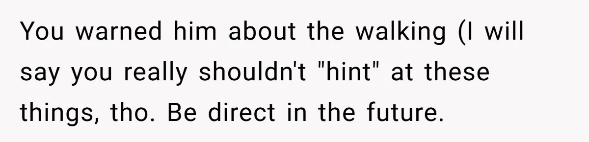 Man Faces Backlash For Not Adjusting China Trip To Fit His Brother-In-Law’s Fitness Limitations You warned him about the walking (I will say you really shouldn't "hint" at these things, tho. Be direct in the future.