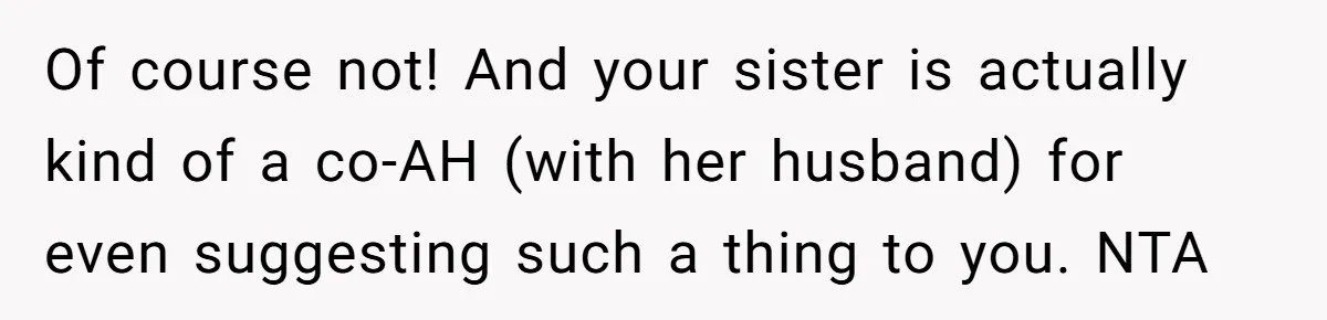 Man Faces Backlash For Not Adjusting China Trip To Fit His Brother-In-Law’s Fitness Limitations Of course not! And your sister is actually kind of a co-AH (with her husband) for even suggesting such a thing to you. NTA