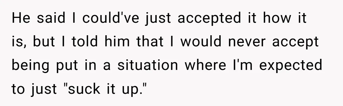 Woman Calls Out Boyfriend’s Sneaky Plan, Drives Off Instead Of Playing Along He said I could've just accepted it how it is, but I told him that I would never accept being put in a situation where I'm expected to just "suck...