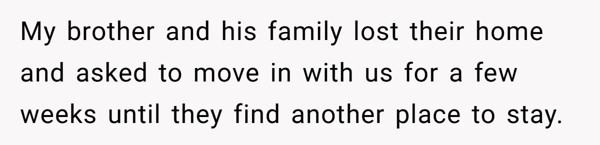 Woman Shuts Down Family’s Request To Remove Service Dog, Gets Accused Of Being Selfish My brother and his family lost their home and asked to move in with us for a few weeks until they find another place to stay.