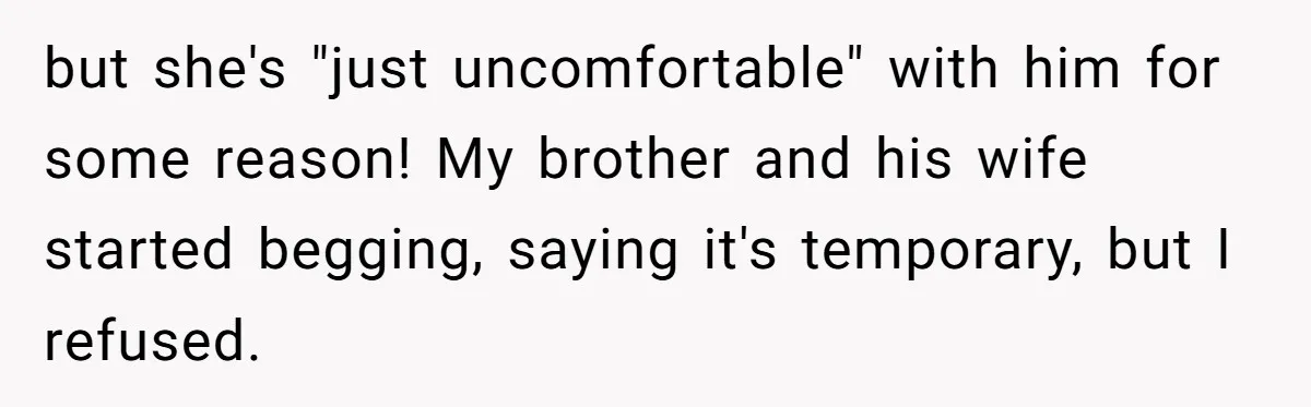 Woman Shuts Down Family’s Request To Remove Service Dog, Gets Accused Of Being Selfish but she's "just uncomfortable" with him for some reason! My brother and his wife started begging, saying it's temporary, but I refused.