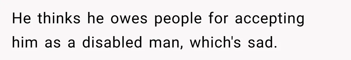 Woman Shuts Down Family’s Request To Remove Service Dog, Gets Accused Of Being Selfish He thinks he owes people for accepting him as a disabled man, which's sad.